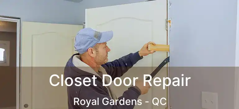  Closet Door Repair Royal Gardens - QC