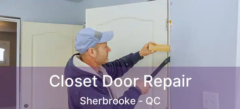  Closet Door Repair Sherbrooke - QC