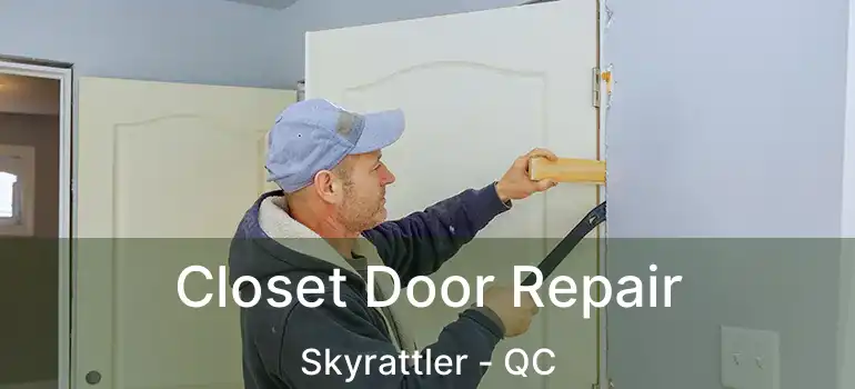  Closet Door Repair Skyrattler - QC