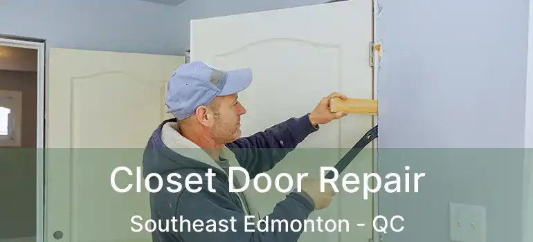  Closet Door Repair Southeast Edmonton - QC