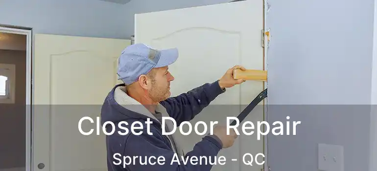  Closet Door Repair Spruce Avenue - QC