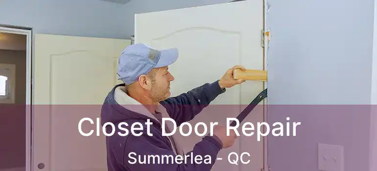  Closet Door Repair Summerlea - QC