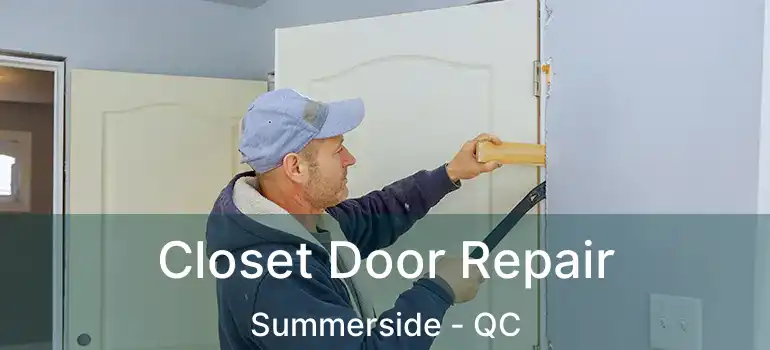  Closet Door Repair Summerside - QC