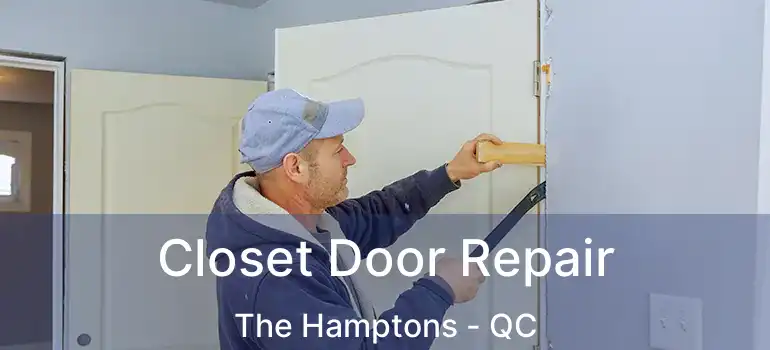  Closet Door Repair The Hamptons - QC