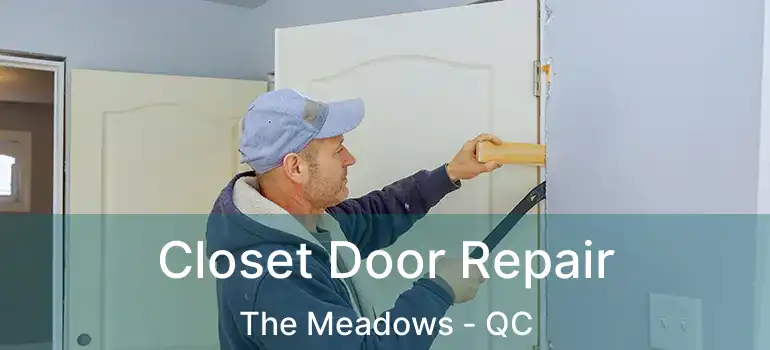  Closet Door Repair The Meadows - QC