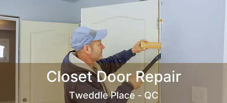  Closet Door Repair Tweddle Place - QC