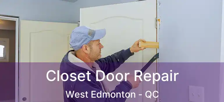  Closet Door Repair West Edmonton - QC
