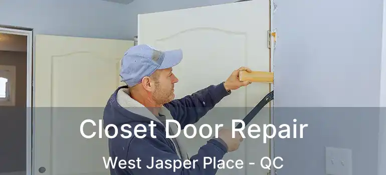  Closet Door Repair West Jasper Place - QC