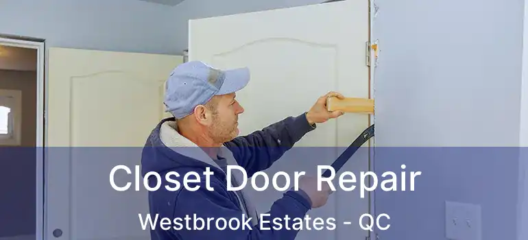  Closet Door Repair Westbrook Estates - QC