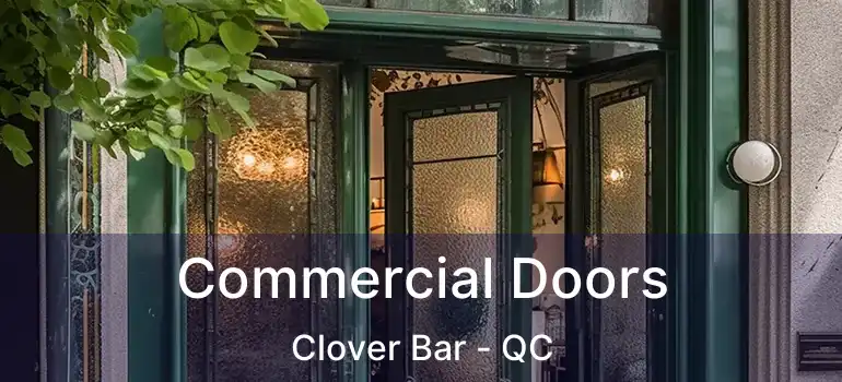  Commercial Doors Clover Bar - QC
