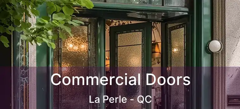 Commercial Doors La Perle - QC