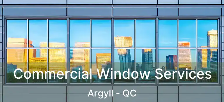  Commercial Window Services Argyll - QC