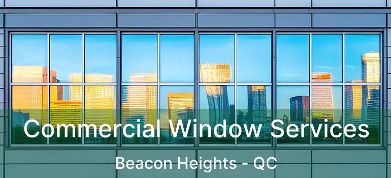  Commercial Window Services Beacon Heights - QC