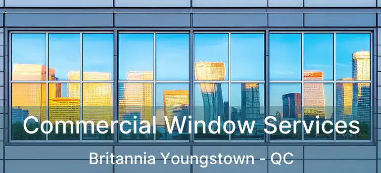  Commercial Window Services Britannia Youngstown - QC