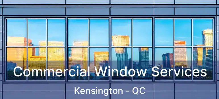  Commercial Window Services Kensington - QC