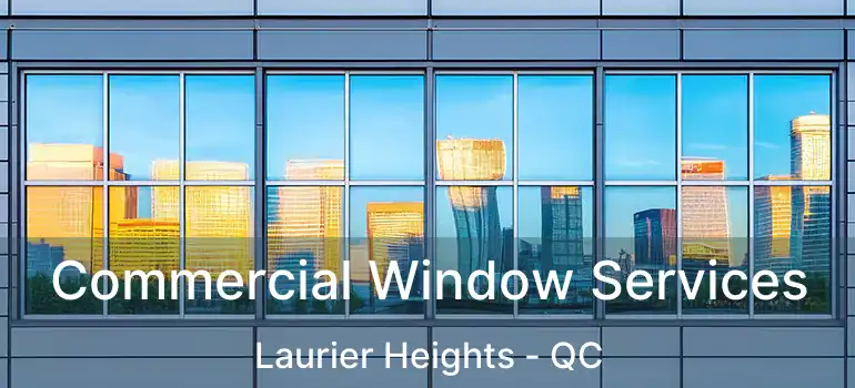  Commercial Window Services Laurier Heights - QC