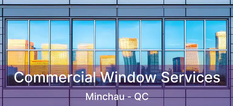  Commercial Window Services Minchau - QC