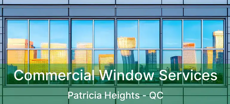  Commercial Window Services Patricia Heights - QC