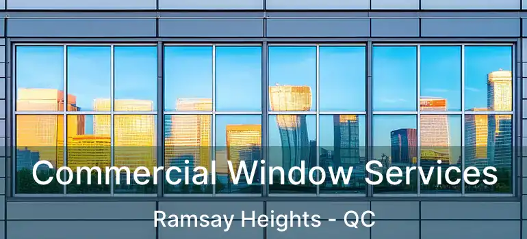  Commercial Window Services Ramsay Heights - QC