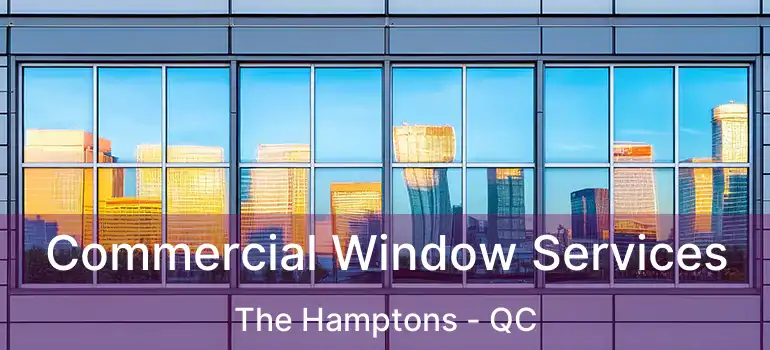  Commercial Window Services The Hamptons - QC