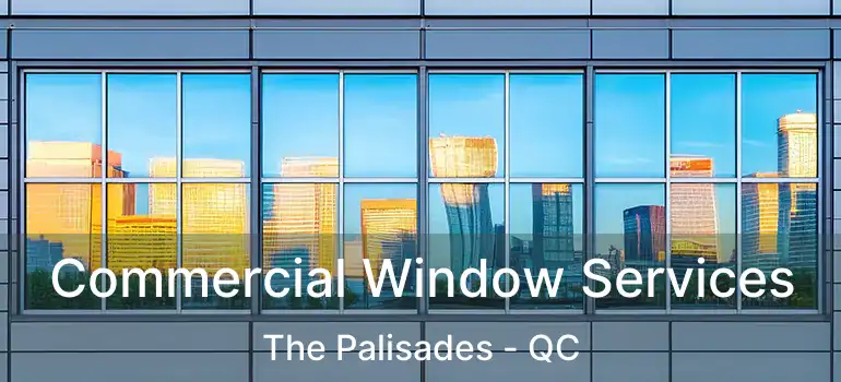  Commercial Window Services The Palisades - QC