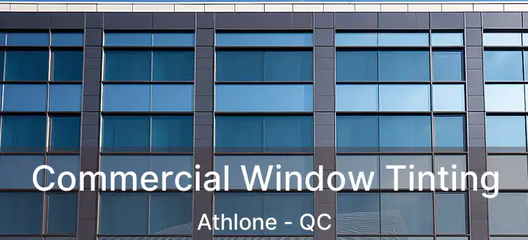  Commercial Window Tinting Athlone - QC