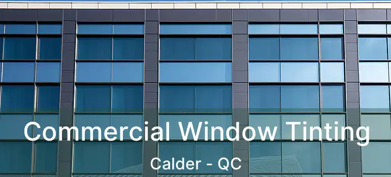  Commercial Window Tinting Calder - QC