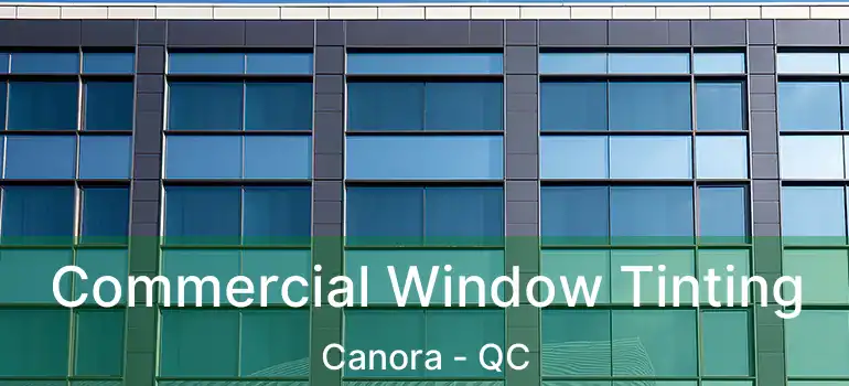  Commercial Window Tinting Canora - QC