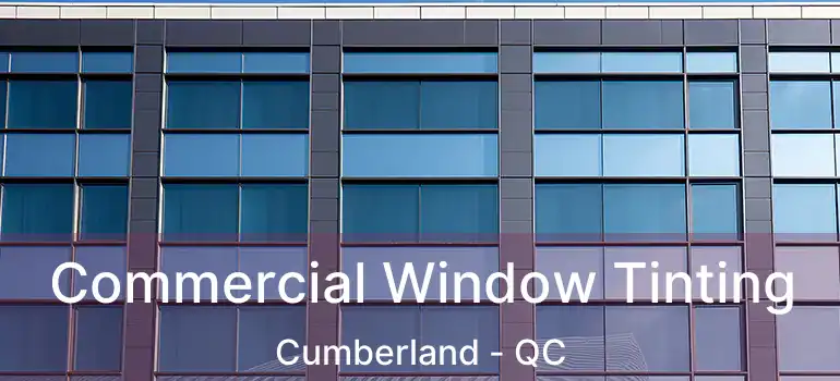  Commercial Window Tinting Cumberland - QC