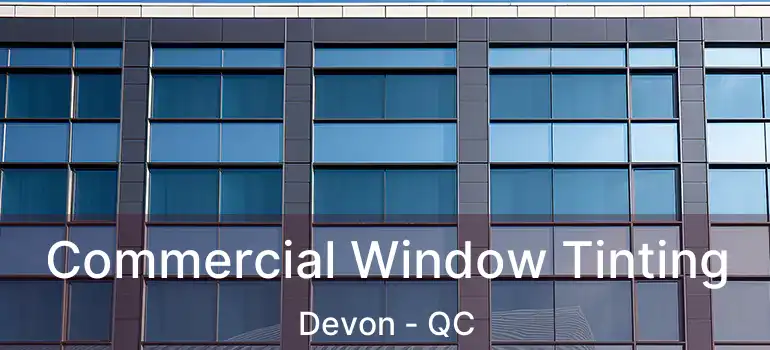  Commercial Window Tinting Devon - QC