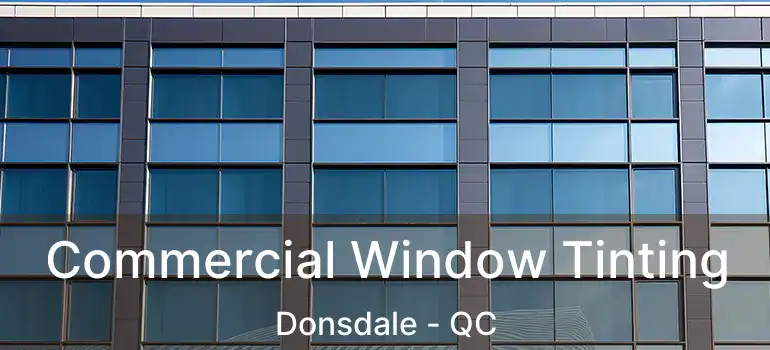  Commercial Window Tinting Donsdale - QC