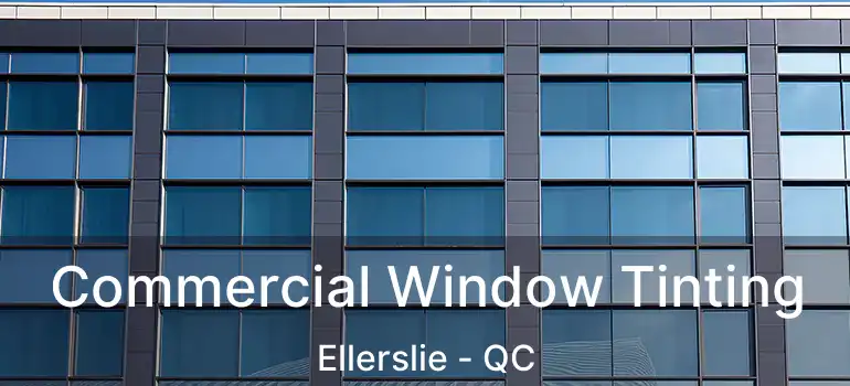  Commercial Window Tinting Ellerslie - QC