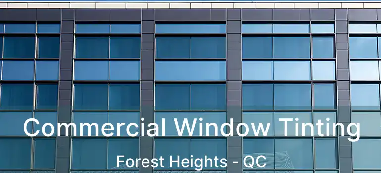  Commercial Window Tinting Forest Heights - QC