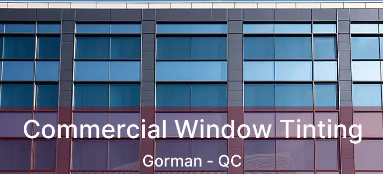  Commercial Window Tinting Gorman - QC