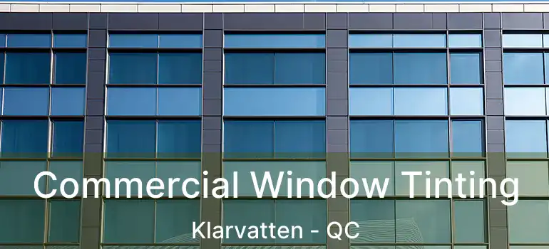  Commercial Window Tinting Klarvatten - QC