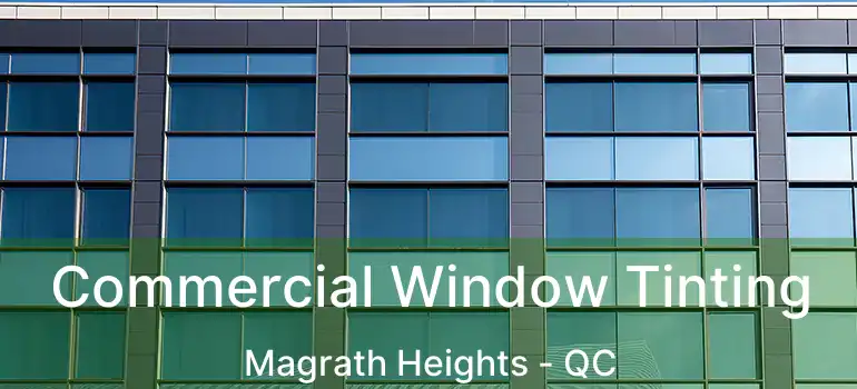  Commercial Window Tinting Magrath Heights - QC