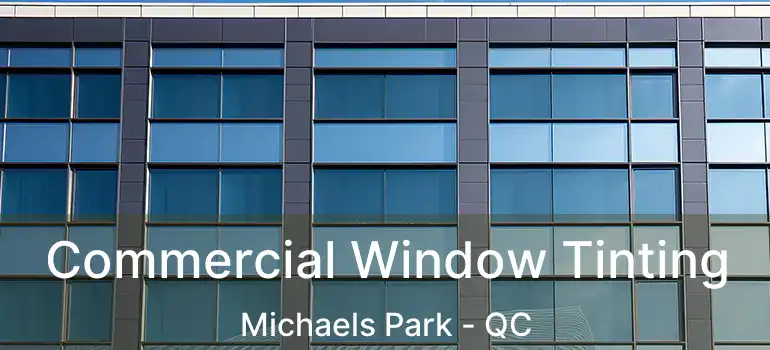  Commercial Window Tinting Michaels Park - QC