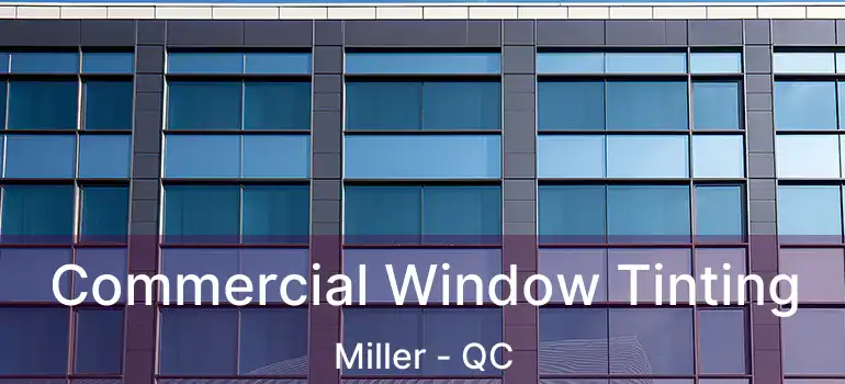  Commercial Window Tinting Miller - QC