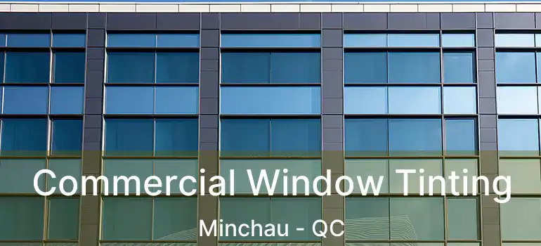  Commercial Window Tinting Minchau - QC