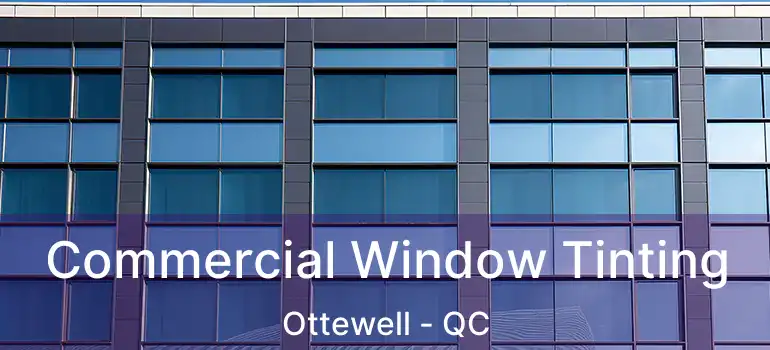  Commercial Window Tinting Ottewell - QC