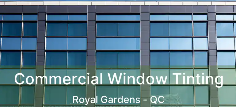  Commercial Window Tinting Royal Gardens - QC