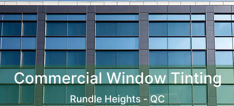  Commercial Window Tinting Rundle Heights - QC