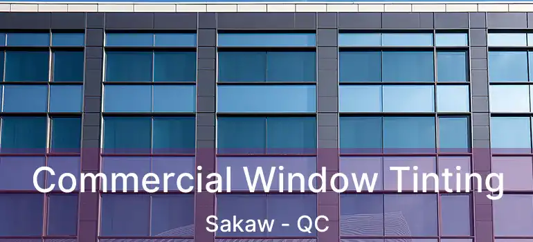  Commercial Window Tinting Sakaw - QC