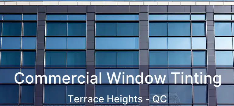  Commercial Window Tinting Terrace Heights - QC