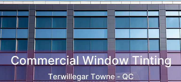  Commercial Window Tinting Terwillegar Towne - QC