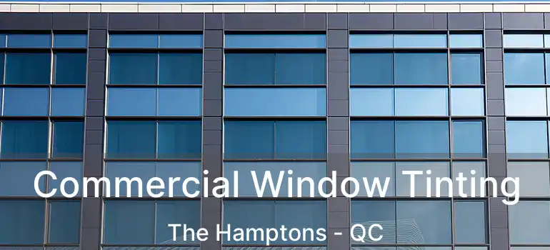  Commercial Window Tinting The Hamptons - QC