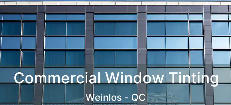  Commercial Window Tinting Weinlos - QC