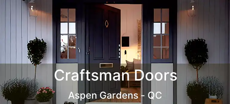  Craftsman Doors Aspen Gardens - QC