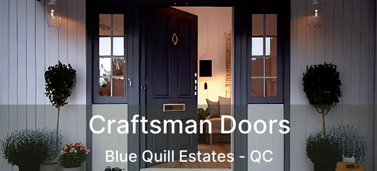  Craftsman Doors Blue Quill Estates - QC