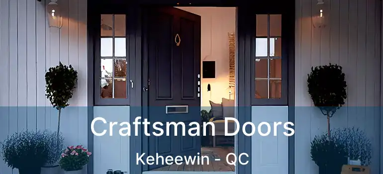  Craftsman Doors Keheewin - QC